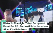 Diskotik Bluenight Tetap Beroperasi, Kasat Pol PP Langkat : Terbukti Buka Laporkan Langsung Kita Robohkan