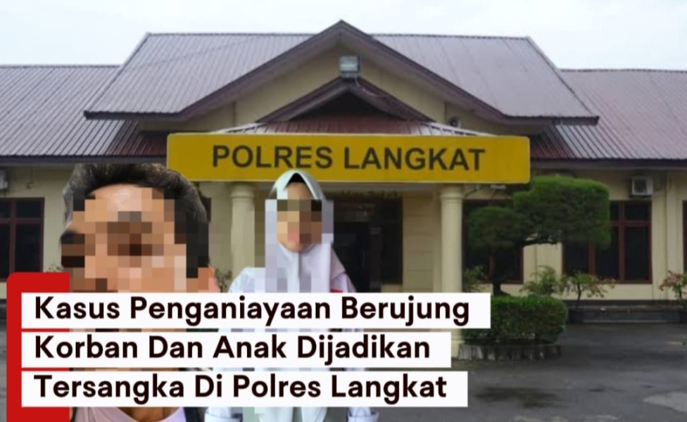 Kasus Penganiayaan Berujung Korban Dan Anak Dijadikan Tersangka di Polres Langkat