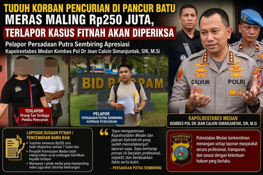 Tuduh Korban Pencurian Memeras Rp250 Juta, Terlapor Kasus Dugaan Fitnah Akan Diperiksa. Pelapor Apresiasi Kapolrestabes Medan