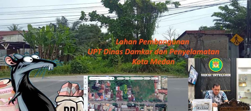 Kajari Belawan Terbitkan Surat Tugas Pulbaket Dugaan Mark Up Pengadaan Lahan UPT Damkar Medan Rp2,68 Miliar