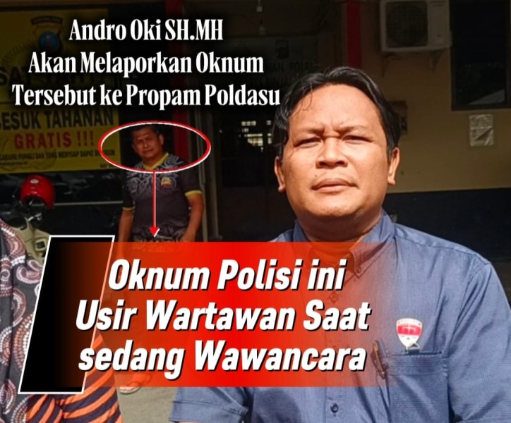 Oknum Polisi Usir Wartawan Saat Wawancara di Halaman Sat Reskrim Polres Binjai, Andro Oki SH.MH: Bakal Lapor Ke Propam Poldasu