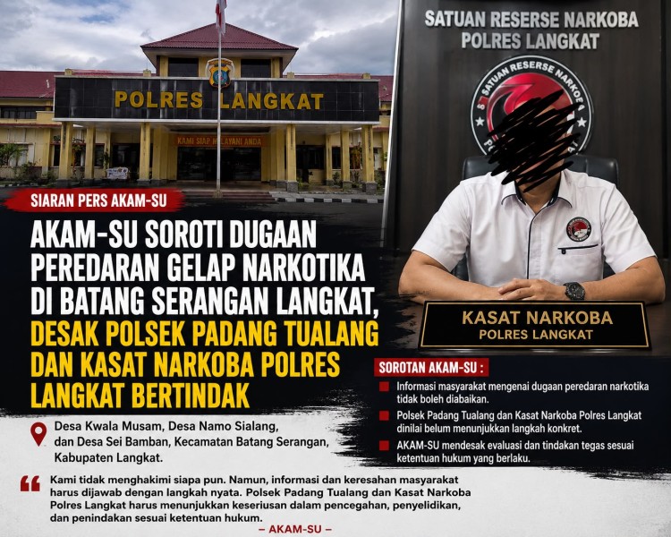 AKAM-SU Soroti Dugaan Peredaran Narkotika di Batang Serangan, Desak Satres Narkoba Polres Langkat Bertindak