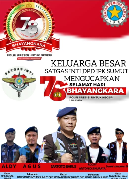 Keluarga Besar Satgas Inti DPD IPK Sumut Ucapkan Selamat HUT Bhayangkara KE - 78